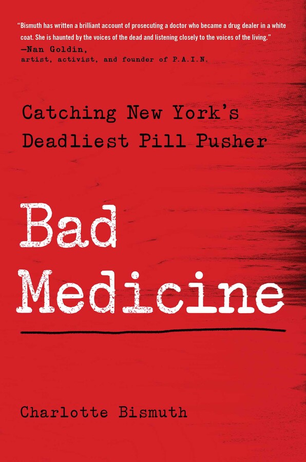 Bad Medicine: Catching New York’s Deadliest Pill Pusher
